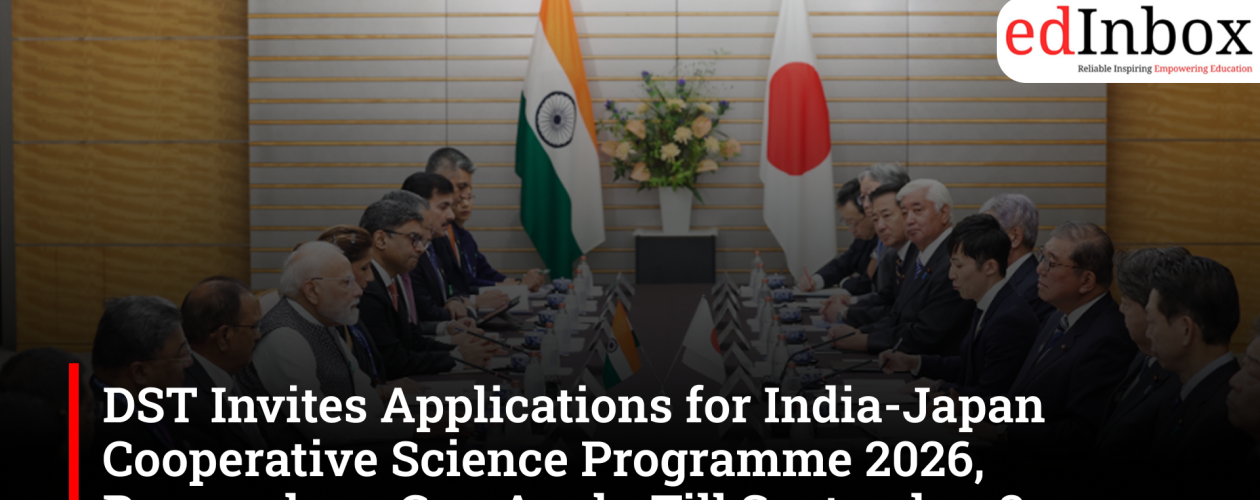 DST Invites Applications for India-Japan Cooperative Science Programme 2026, Researchers Can Apply Till September 3