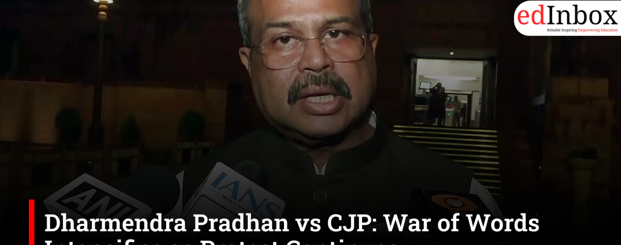 Dharmendra Pradhan vs CJP: War of Words Intensifies as Protest Continues