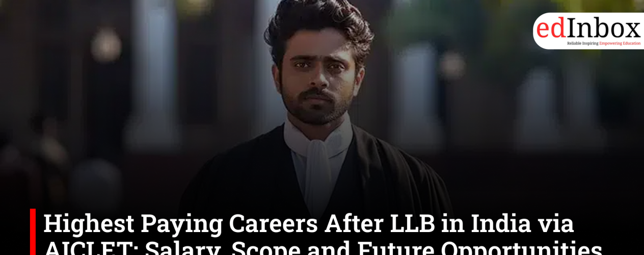 Highest Paying Careers After LLB in India via AICLET: Salary, Scope and Future Opportunities in 2026