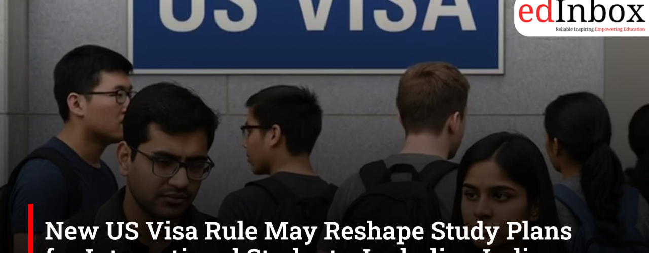 New US Visa Rule May Reshape Study Plans for International Students, Including Indians