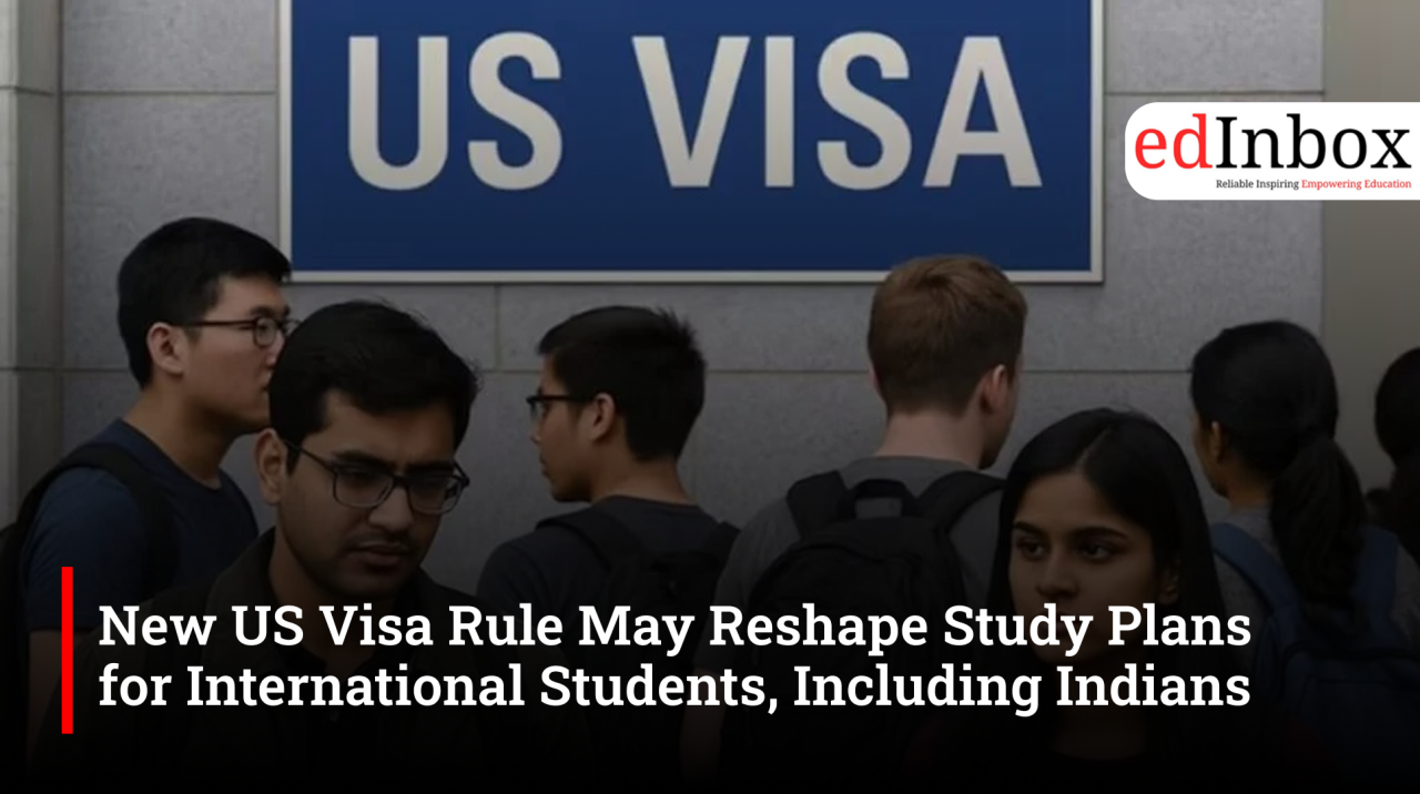 New US Visa Rule May Reshape Study Plans for International Students, Including Indians