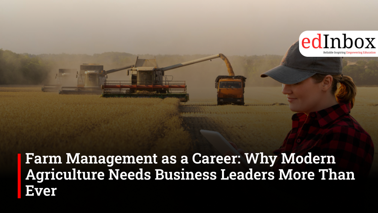 Farm Management as a Career: Why Modern Agriculture Needs Business Leaders More Than Ever