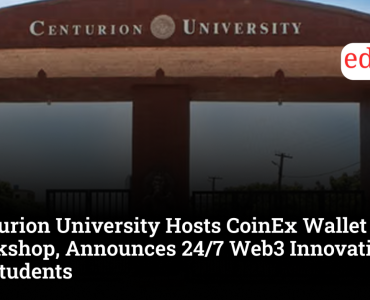 Centurion University Hosts CoinEx Wallet 101 Workshop, Announces 24/7 Web3 Innovation Lab for Students