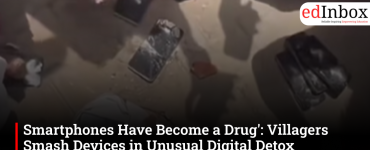 'Smartphones Have Become a Drug': Villagers Smash Devices in Unusual Digital Detox Campaign