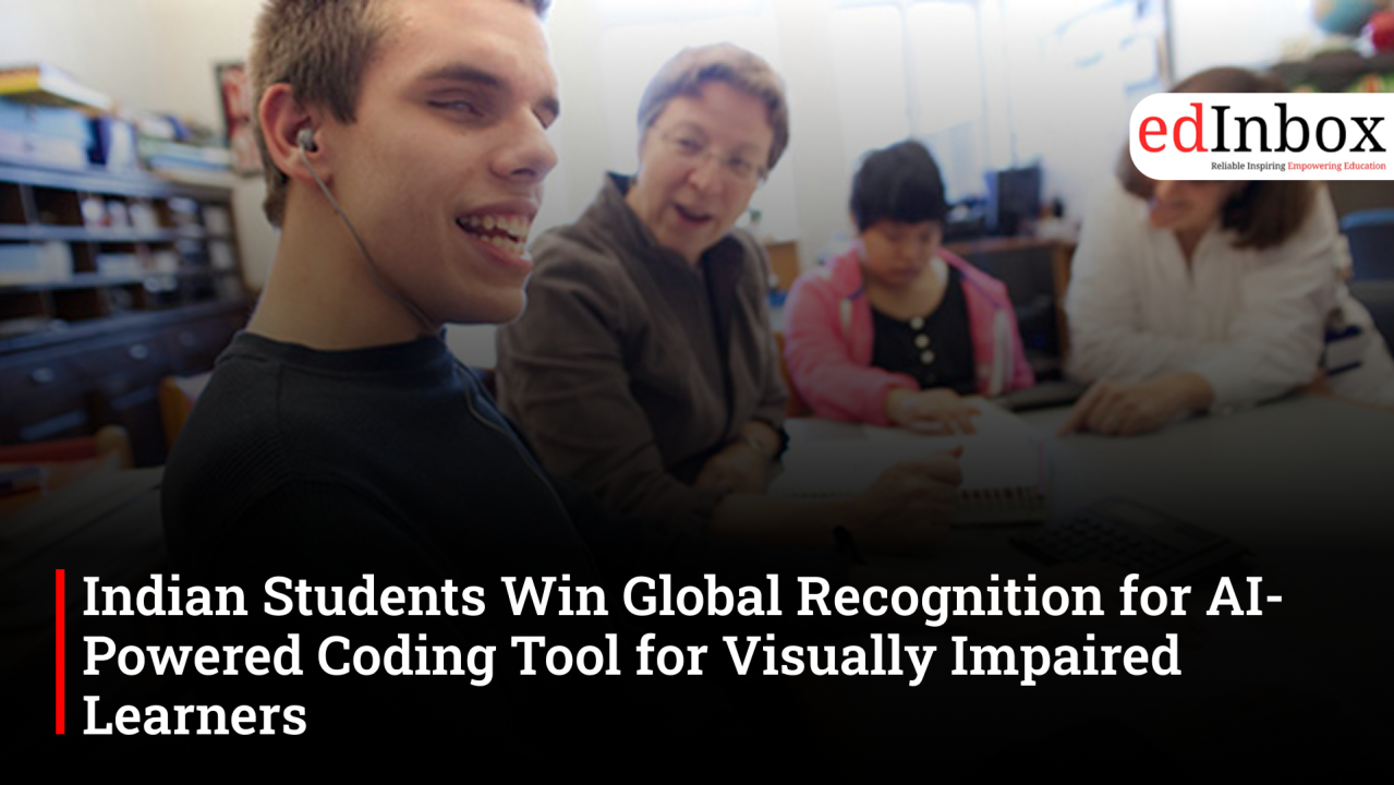 Indian Students Win Global Recognition for AI-Powered Coding Tool for Visually Impaired Learners