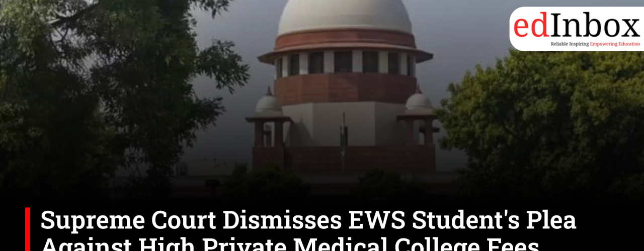 Supreme Court Dismisses EWS Student's Plea Against High Private Medical College Fees, Suggests Scholarships Instead