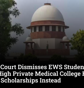 Supreme Court Dismisses EWS Student's Plea Against High Private Medical College Fees, Suggests Scholarships Instead