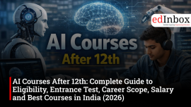 AI Courses After 12th: Complete Guide to Eligibility, Entrance Test, Career Scope, Salary and Best Courses in India (2026)