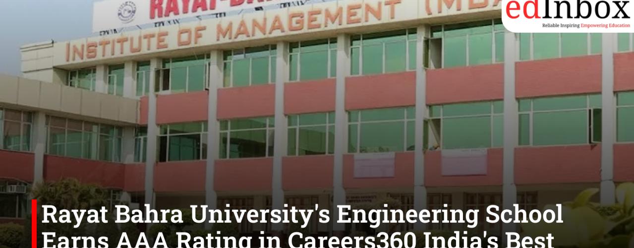 Rayat Bahra University's Engineering School Earns AAA Rating in Careers360 India's Best Engineering Institutes 2026