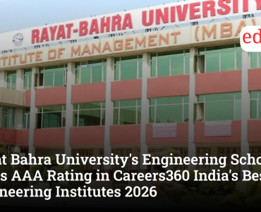 Rayat Bahra University's Engineering School Earns AAA Rating in Careers360 India's Best Engineering Institutes 2026