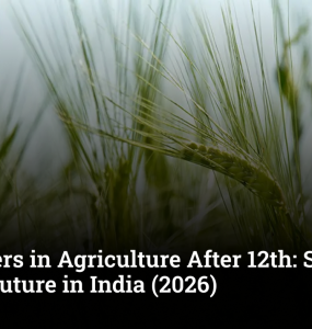Top Careers in Agriculture After 12th: Salary, Scope & Future in India (2026)