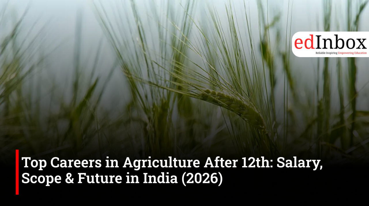 Top Careers in Agriculture After 12th: Salary, Scope & Future in India (2026)