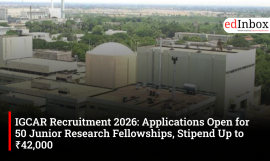IGCAR Recruitment 2026: Applications Open for 50 Junior Research Fellowships, Stipend Up to ₹42,000