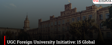 UGC Foreign University Initiative: 15 Global Universities Set to Establish Campuses in India