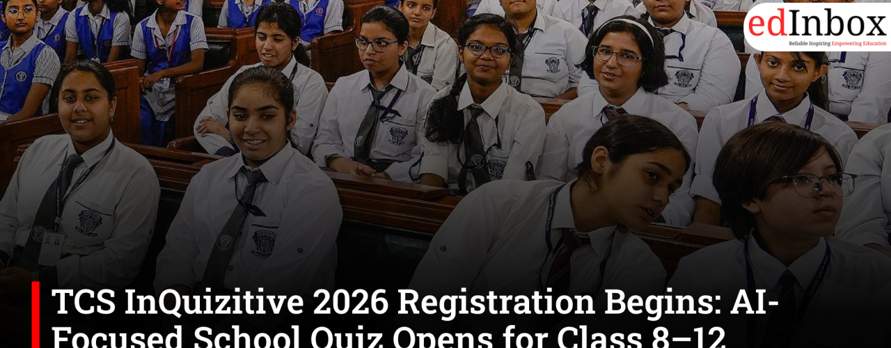 TCS InQuizitive 2026 Registration Begins: AI-Focused School Quiz Opens for Class 8–12 Students Across 12 Cities