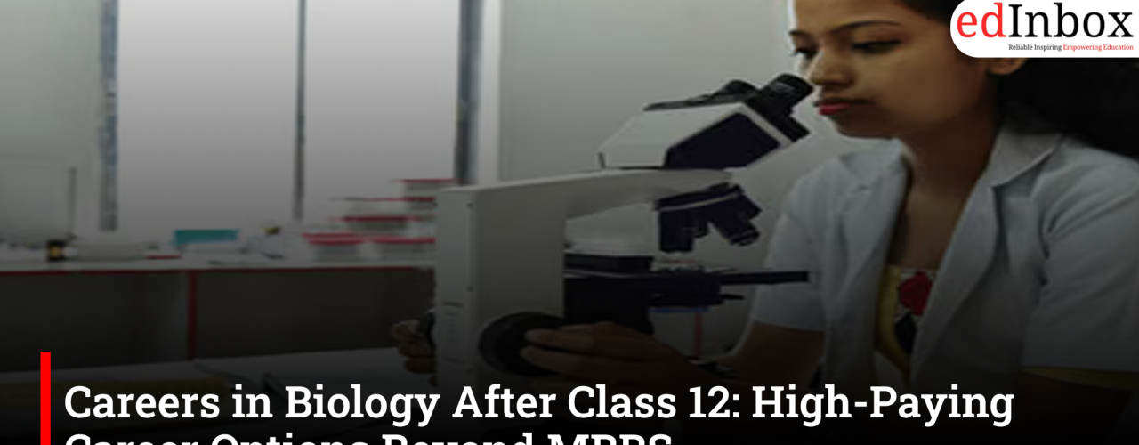 Careers in Biology After Class 12: High-Paying Career Options Beyond MBBS
