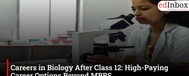Careers in Biology After Class 12: High-Paying Career Options Beyond MBBS