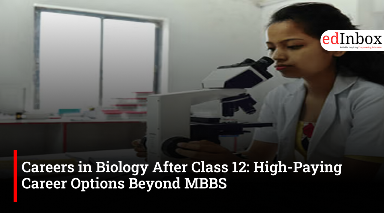 Careers in Biology After Class 12: High-Paying Career Options Beyond MBBS
