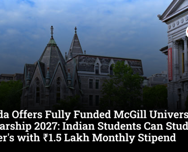 Canada Offers Fully Funded McGill University Scholarship 2027: Indian Students Can Study Master's with ₹1.5 Lakh Monthly Stipend