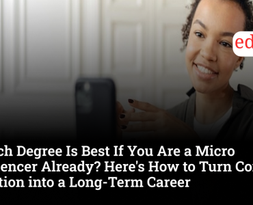Which Degree Is Best If You Are a Micro Influencer Already? Here's How to Turn Content Creation into a Long-Term Career
