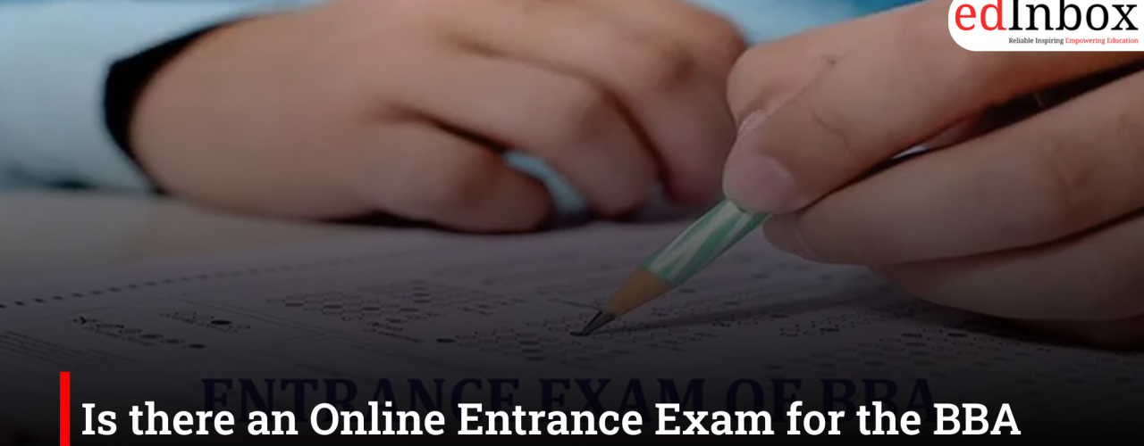 Is there an Online Entrance Exam for the BBA Programme?