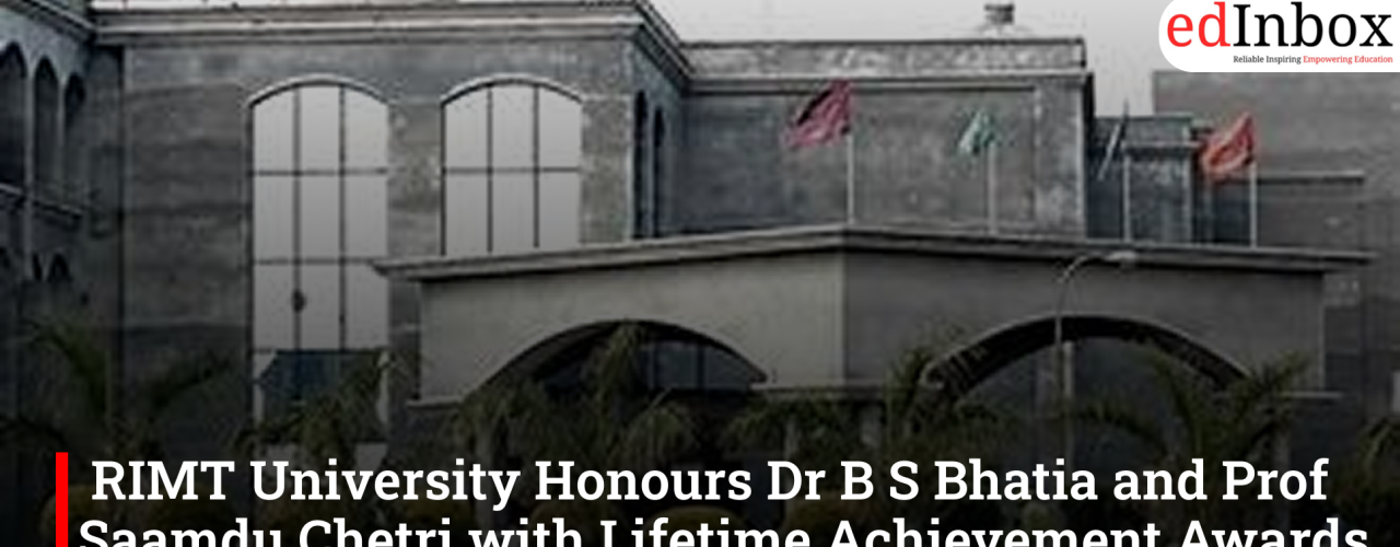 RIMT University Honours Dr B S Bhatia and Prof Saamdu Chetri with Lifetime Achievement Awards at EDUCON 2026