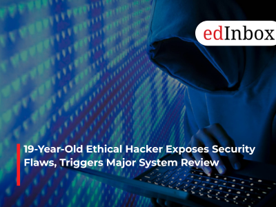 19-Year-Old Ethical Hacker Exposes Security Flaws, Triggers Major System Review