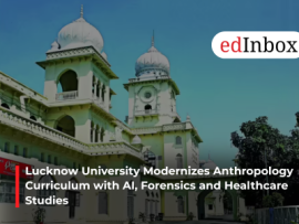 Lucknow University Modernizes Anthropology Curriculum with AI, Forensics and Healthcare Studies