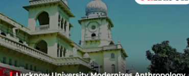 Lucknow University Modernizes Anthropology Curriculum with AI, Forensics and Healthcare Studies