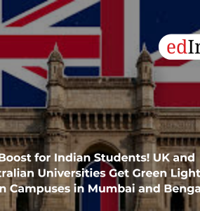Big Boost for Indian Students! UK and Australian Universities Get Green Light to Open Campuses in Mumbai and Bengaluru