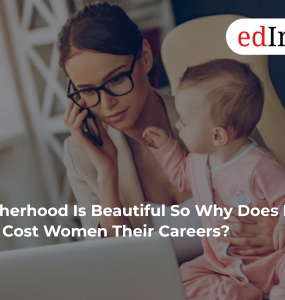 Motherhood Is Beautiful So Why Does It Still Cost Women Their Careers?