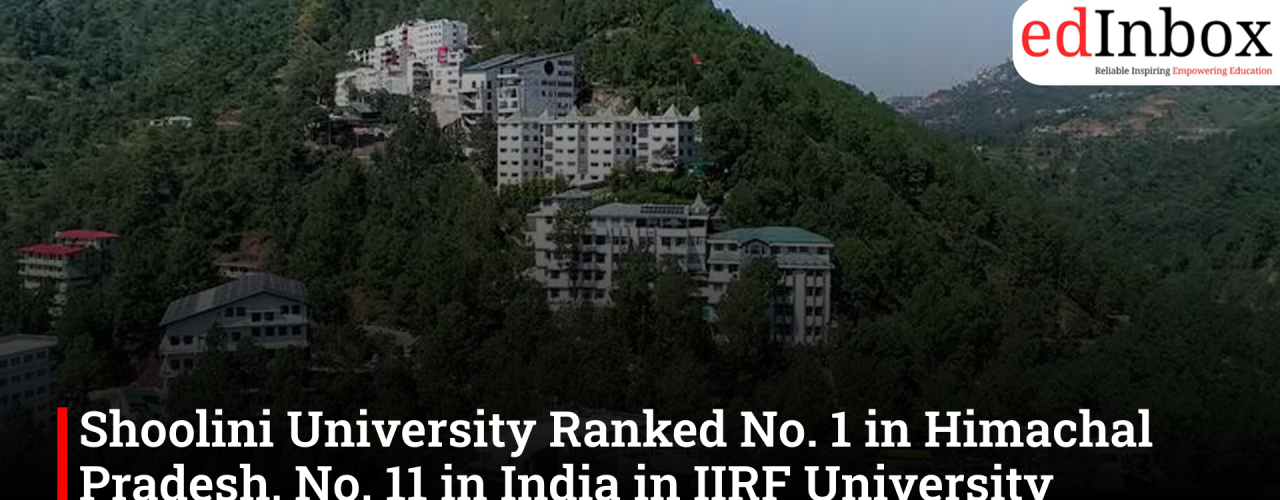 Shoolini University Ranked No. 1 in Himachal Pradesh, No. 11 in India in IIRF University Rankings 2026