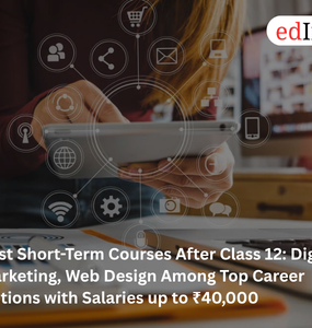 Best Short-Term Courses After Class 12: Digital Marketing, Web Design Among Top Career Options with Salaries up to ₹40,000