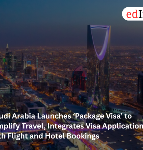 Saudi Arabia Launches ‘Package Visa’ to Simplify Travel, Integrates Visa Application with Flight and Hotel Bookings
