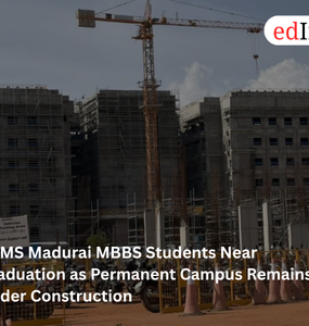 AIIMS Madurai MBBS Students Near Graduation as Permanent Campus Remains Under Construction