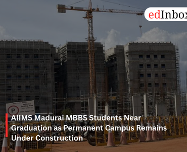 AIIMS Madurai MBBS Students Near Graduation as Permanent Campus Remains Under Construction