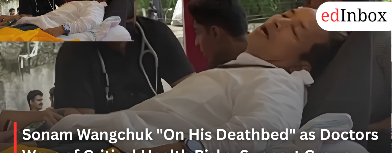 Sonam Wangchuk "On His Deathbed" as Doctors Warn of Critical Health Risks; Support Grows