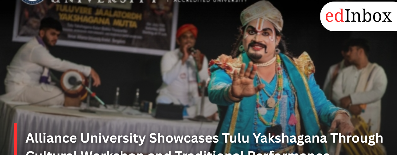 Alliance University Showcases Tulu Yakshagana Through Cultural Workshop and Traditional Performance