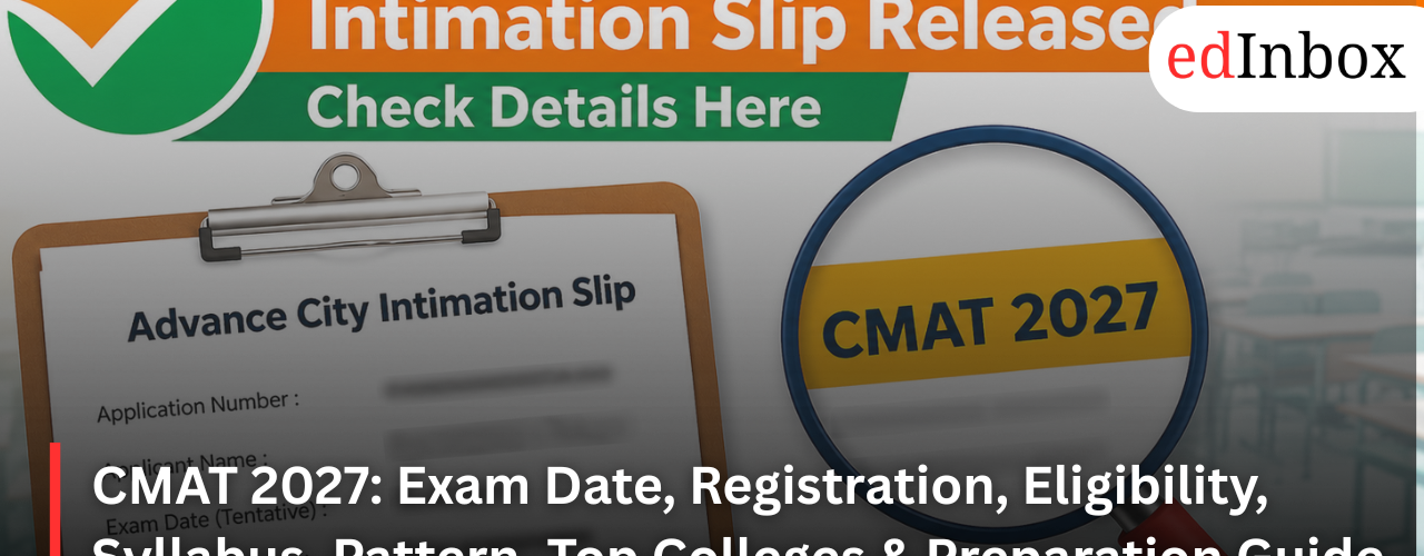 CMAT 2027: Exam Date, Registration, Eligibility, Syllabus, Pattern, Top Colleges & Preparation Guide