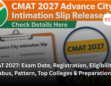 CMAT 2027: Exam Date, Registration, Eligibility, Syllabus, Pattern, Top Colleges & Preparation Guide