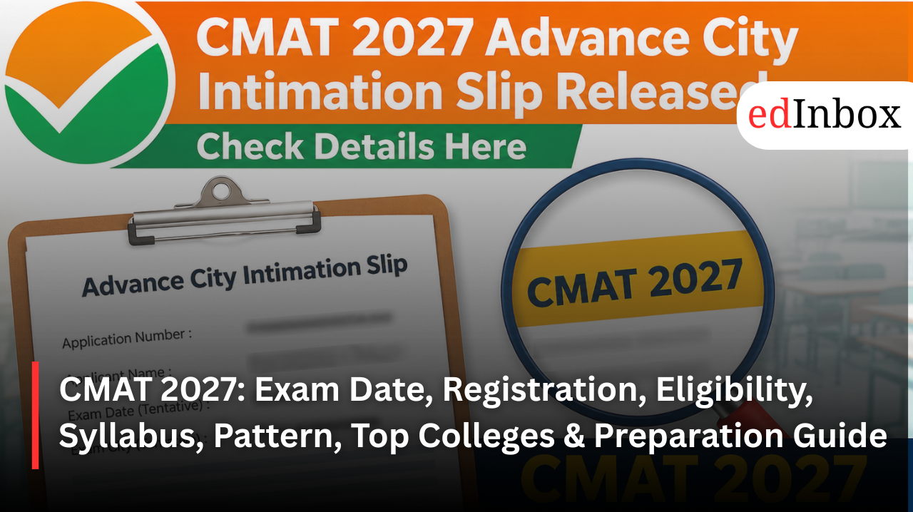 CMAT 2027: Exam Date, Registration, Eligibility, Syllabus, Pattern, Top Colleges & Preparation Guide