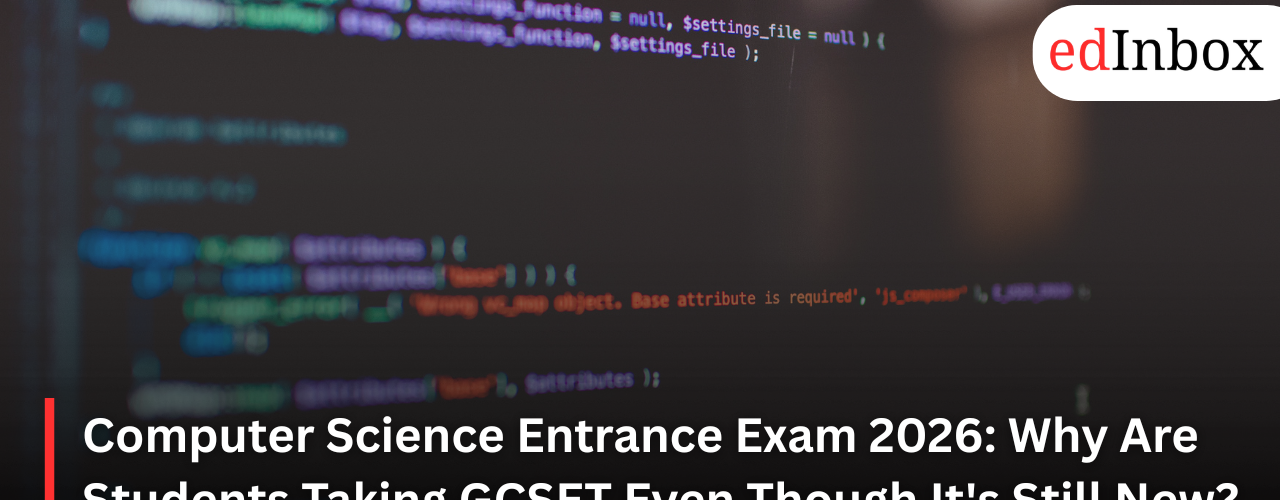 Computer Science Entrance Exam 2026: Why Are Students Taking GCSET Even Though It's Still New? 