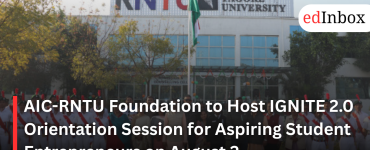 AIC-RNTU Foundation to Host IGNITE 2.0 Orientation Session for Aspiring Student Entrepreneurs on August 2