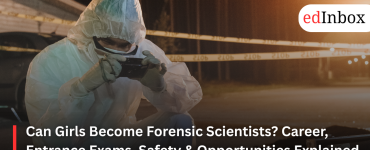 Can Girls Become Forensic Scientists? Career, Entrance Exams, Safety & Opportunities Explained