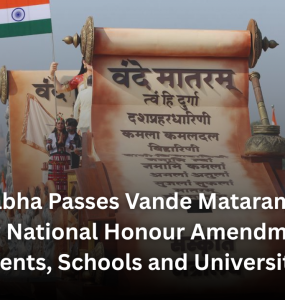 Rajya Sabha Passes Vande Mataram Bill: What the New National Honour Amendment Means for Students, Schools and Universities