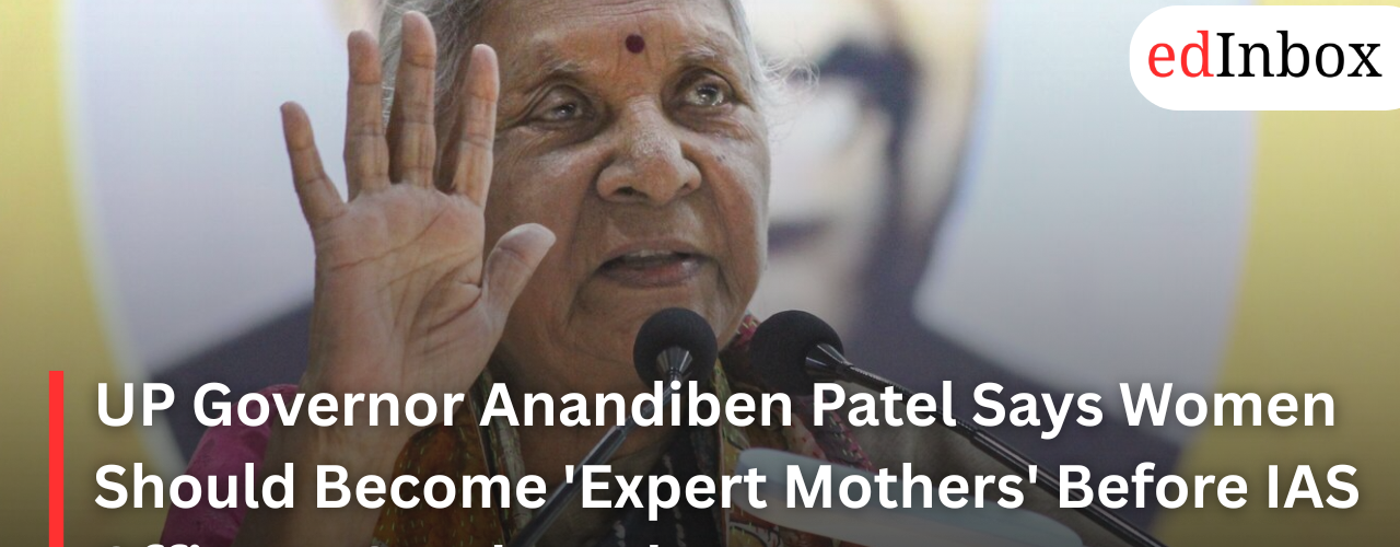 UP Governor Anandiben Patel Says Women Should Become 'Expert Mothers' Before IAS Officers, Sparks Debate