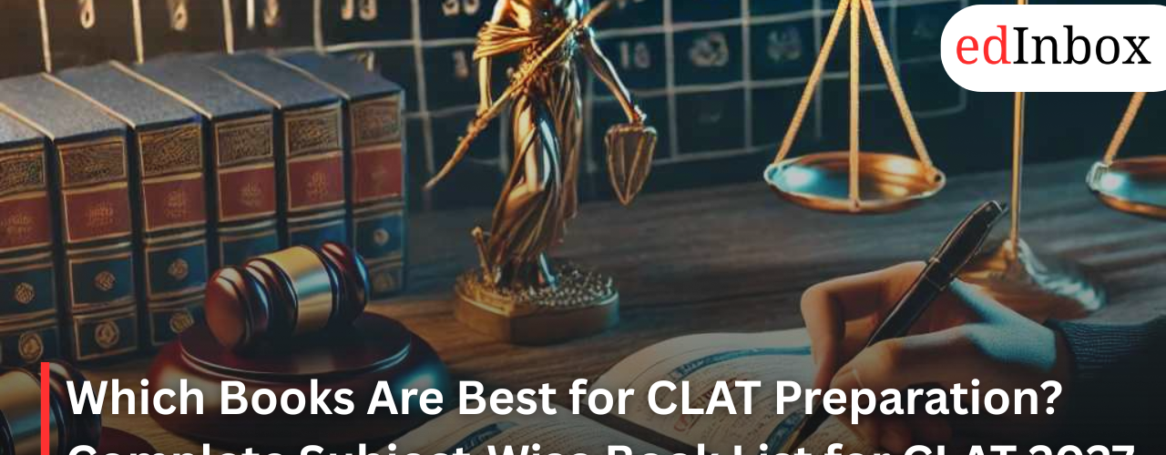 Which Books Are Best for CLAT Preparation? Complete Subject-Wise Book List for CLAT 2027