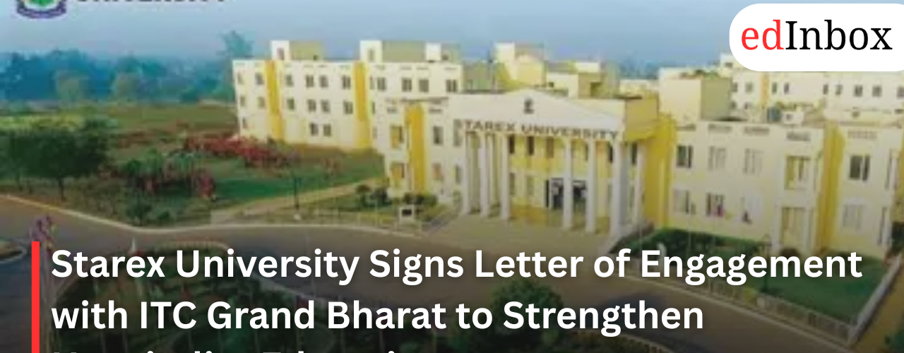 Starex University Signs Letter of Engagement with ITC Grand Bharat to Strengthen Hospitality Education