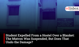 Student Expelled From a Hostel Over a Blanket: The Matron Was Suspended, But Does That Undo the Damage? 