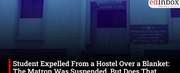 Student Expelled From a Hostel Over a Blanket: The Matron Was Suspended, But Does That Undo the Damage? 